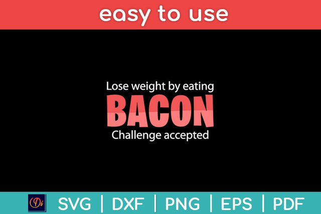 Lose Weight By Eating Bacon Challenge Accepted Keto Diet Svg Design SVG artprintfile 