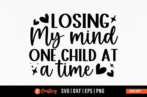 Losing my mind one child at a time SVG Design SVG Designangry 