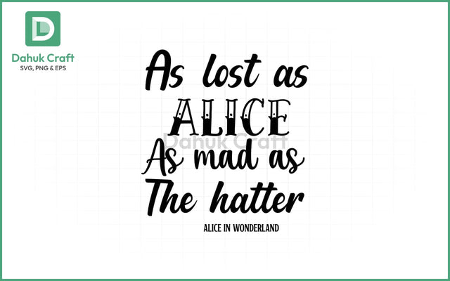 Lost Like Alice SVG – Wonderland Lost Like Alice SVG PNG & EPS V8 SVG dahukdesign 