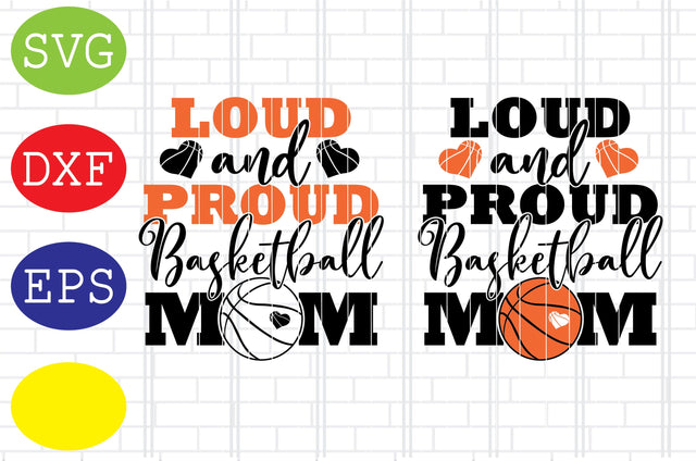 Loud and Proud Basketball Mom Svg, Basketball Clipart, Basketball Cut Files, Sport Svg, Jpg, Eps, Dxf Files SVG DigitalSvgFiles 