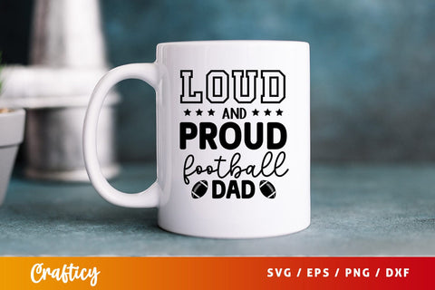 Loud and proud football dad SVG Design SVG Designangry 