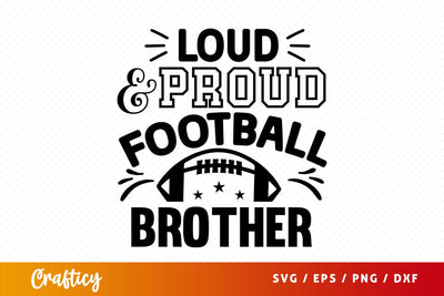 Loud & proud football brother SVG Design SVG Designangry 
