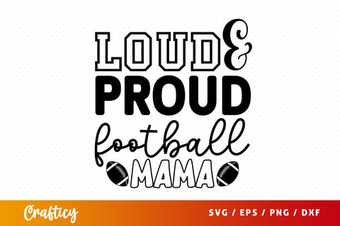 Loud & proud football mama SVG Design SVG Designangry 