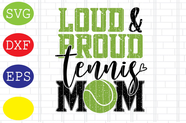 Loud Proud Tennis Mom Svg, Tennis Silhouette, Tennis Fan Svg, Jpg, Eps, Dxf Files SVG DigitalSvgFiles 