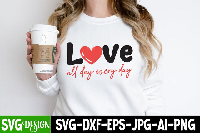 Love All day every day SVG Cut File, Love All day every day Sublimation Design PNG, Valentine's Day SVG Cut File,Happy Valentine's Day SVG ,Valentine SVG Bundle, Love SVG Bundle SVG BlackCatsMedia 