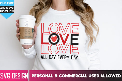 Love All Day Every Day SVG Cut File, Love All Day Every Day Sublimation PNG, Happy Valentine's Day SVG ,Valentine SVG Bundle, Love SVG Bundle SVG BlackCatsMedia 