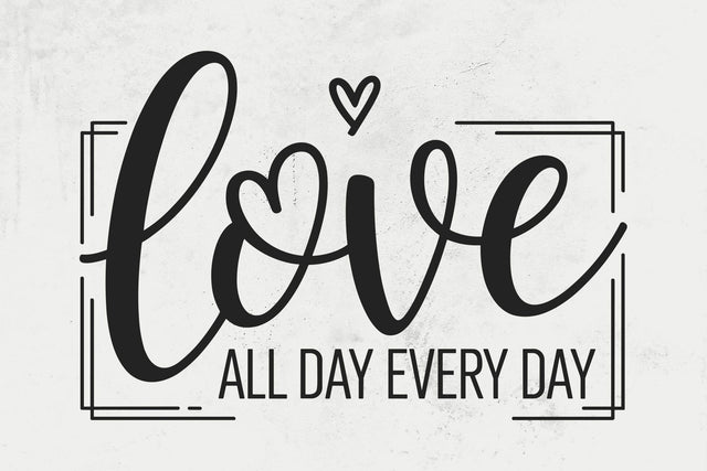 Love All Day Every Day Svg, Valentine’s Day Svg, Valentine Shirt Svg, Love Svg, Love All Day Svg, Love Every Day Svg, Romantic Svg SVG DesignDestine 