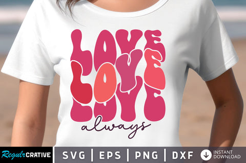 Love always svg Design SVG Regulrcrative 