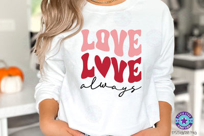 Love always, Valentine's T-shirt, valentine's SVG, Valentine Quote Svg Design SVG FiveStarCrafting 