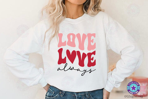 Love always, Valentine's T-shirt, valentine's SVG, Valentine Quote Svg Design SVG FiveStarCrafting 