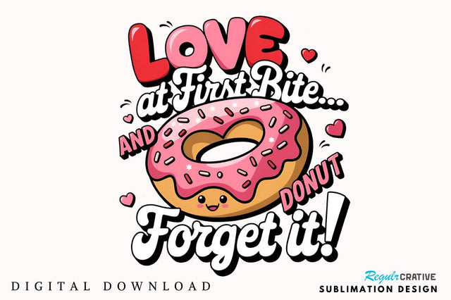 Love at first bite... and donut forget it Sublimation PNG Design Sublimation Regulrcrative 