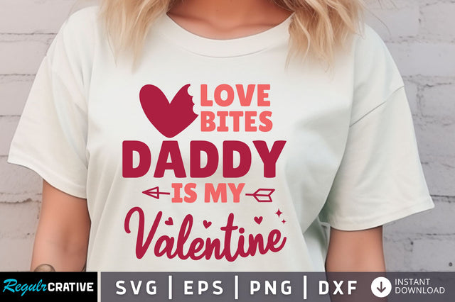 Love bites daddy is my valentine svg Design SVG Regulrcrative 