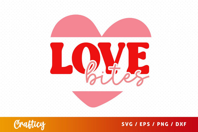 Love Bites SVG Design SVG Designangry 