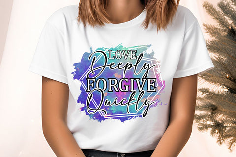 Love deeply forgive quickly Sublimation Sublimation Designangry 