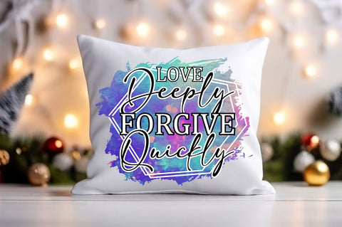 Love deeply forgive quickly Sublimation Sublimation Designangry 
