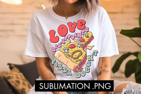 Love Disappoints Pizza Doesn't PNG Sublimation Sublimation Freeling Design House 