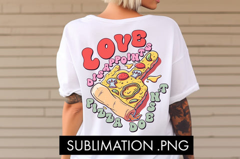 Love Disappoints Pizza Doesn't PNG Sublimation Sublimation Freeling Design House 