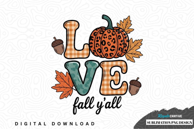 Love fall y'all sublimation png design Sublimation Regulrcrative 
