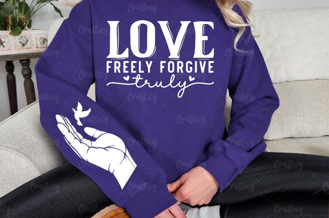 Love freely forgive truly Sleeve SVG Design SVG Designangry 