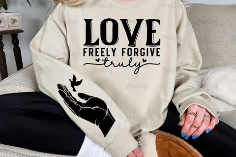 Love freely forgive truly Sleeve SVG Design SVG Designangry 