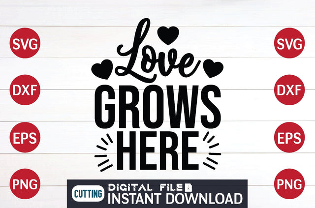Love Grows Here svg SVG designer krishna 