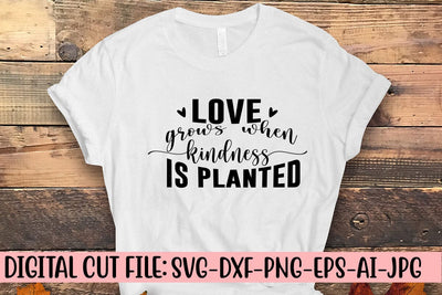 Love Grows When Kindness Is Planted SVG SVG Syaman 