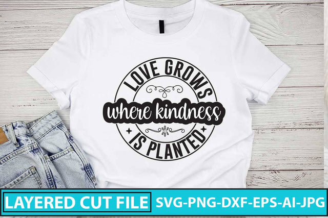 Love Grows Where Kindness is Planted SVG Cut File SVG Syaman 