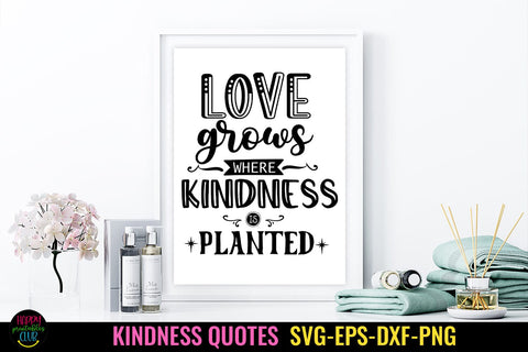 Love Grows Where SVG I Kindness SVG I Kindness Shirt SVG SVG Happy Printables Club 