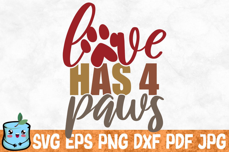 Love Has 4 Paws SVG MintyMarshmallows 
