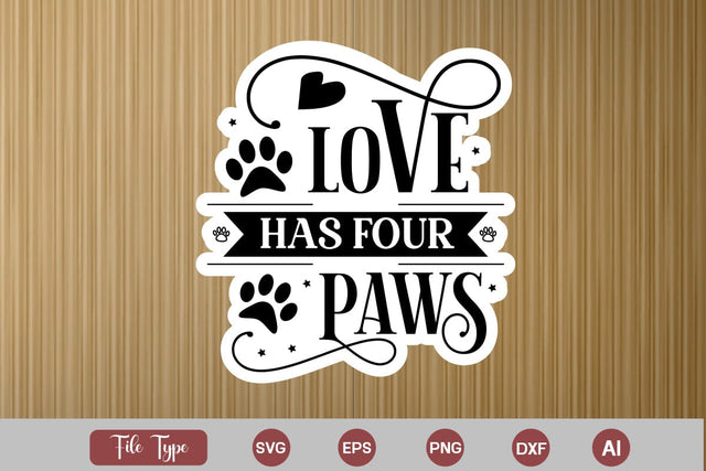 Love Has Four Paws Sticker SVG Cut File, Dog SVG Design, Dog Sticker SVG Design, SVGs,Quotes and Sayings,Food & Drink,On Sale, Print & Cut SVG DesignPlante 503 