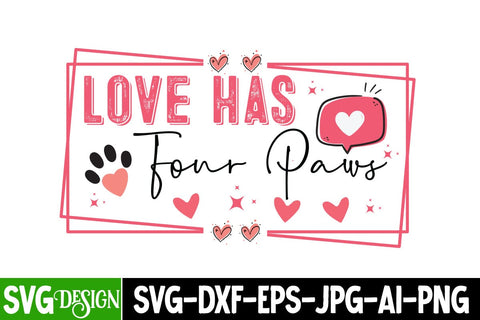 Love Has Four Paws SVG Design, Love Has Four Paws Sublimation PNG,Happy Valentine’s Day Design,Valentine's Day SVG Design,Valentine Shirt Design,Valentine's Day Quotes SVG BlackCatsMedia 