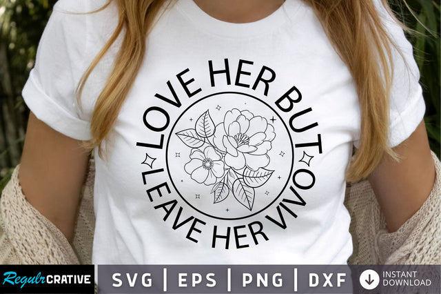 Love her but leave her vivo SVG Design SVG Regulrcrative 
