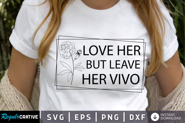 Love her but leave her vivo SVG Design SVG Regulrcrative 