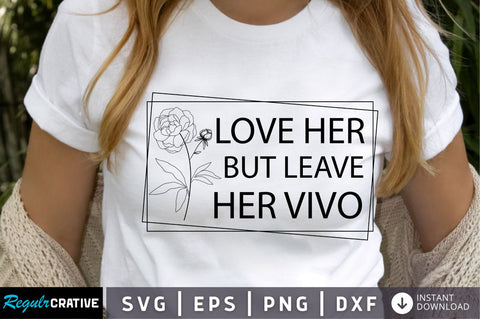 Love her but leave her vivo SVG Design SVG Regulrcrative 