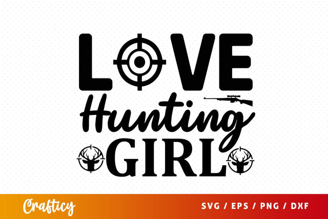 Love hunting girl SVG Design SVG Designangry 