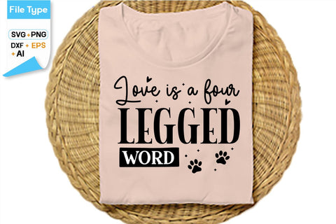 Love Is A Four Legged Word SVG Cut File, SVGs,Quotes and Sayings,Food & Drink,On Sale, Print & Cut SVG DesignPlante 503 