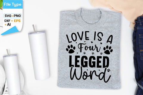 Love Is A Four Legged Word SVG Design, Dogs SVG Design, Funny pet quotes, Dog lover design, SVGs,Quotes and Sayings,Food & Drink,On Sale, Print & Cut SVG DesignPlante 503 