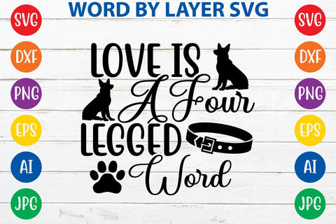 Love Is A Four Legged Word svg design SVG Rafiqul20606 
