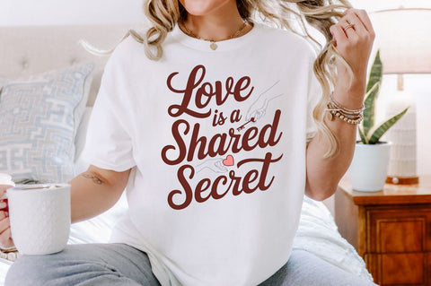 Love is a shared secret Sublimation Design Sublimation Regulrcrative 