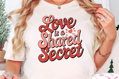 Love is a shared secret Sublimation Design Sublimation Regulrcrative 