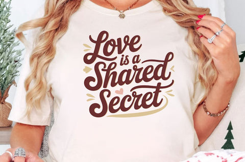 Love is a shared secret Sublimation Design Sublimation Regulrcrative 