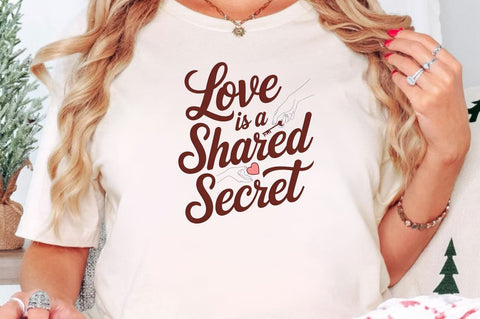 Love is a shared secret Sublimation Design Sublimation Regulrcrative 