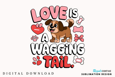 Love is a wagging tail Sublimation Design Sublimation Regulrcrative 