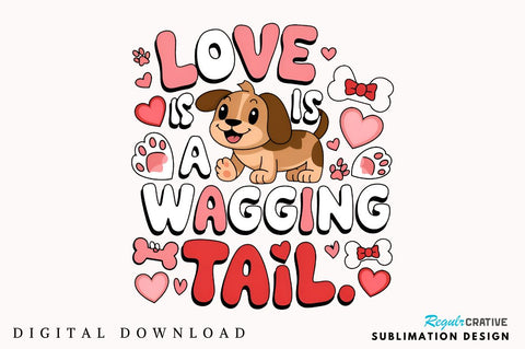 Love Is A Wagging Tail Sublimation Design Sublimation Regulrcrative 