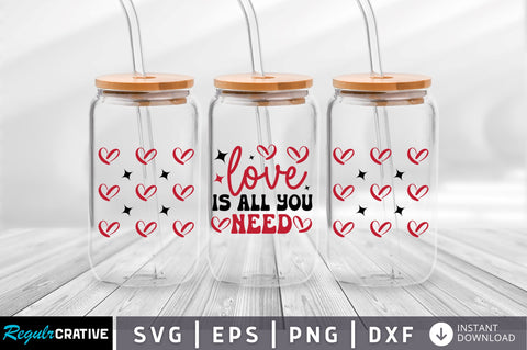 Love is all you need Can Glass Wrap svg Design SVG Regulrcrative 