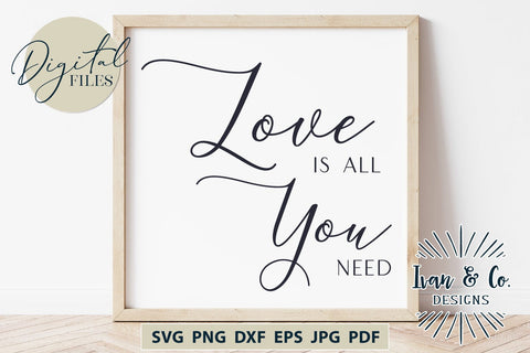 Love is All You Need Files, Valentine's Day Svg, Valentine Svg, Love Svg, Cricut Svg, Silhouette Designs, Digital Cut Files, Vinyl Designs, DXF PNG (1651901351) SVG Ivan & Co. Designs 