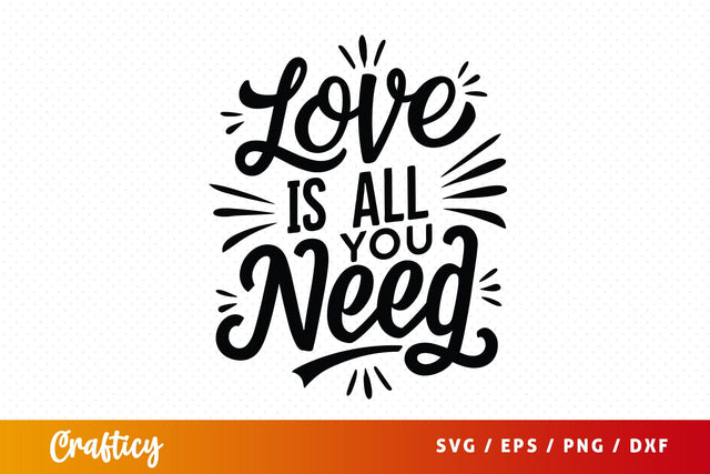 Love is all you need SVG Design SVG Designangry 