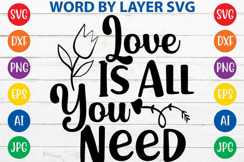 Love Is All You Need SVG DESIGN SVG Rafiqul20606 