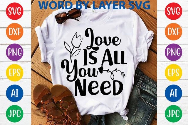 Love Is All You Need SVG DESIGN SVG Rafiqul20606 