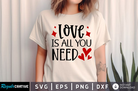 Love is all you need SVG design SVG Regulrcrative 